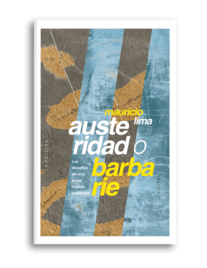 Austeridad o barbarie: Los desafíos de vivir en un mundo exhausto